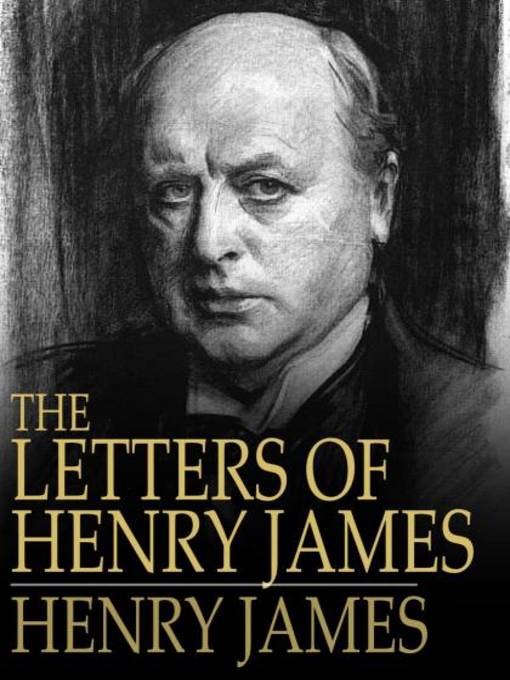 Title details for The Letters of Henry James by Henry James - Available